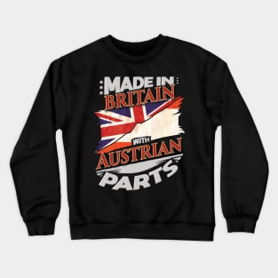 Made In Britain With Austrian Parts - Gift for Austrian From Austria Crewneck Sweatshirt